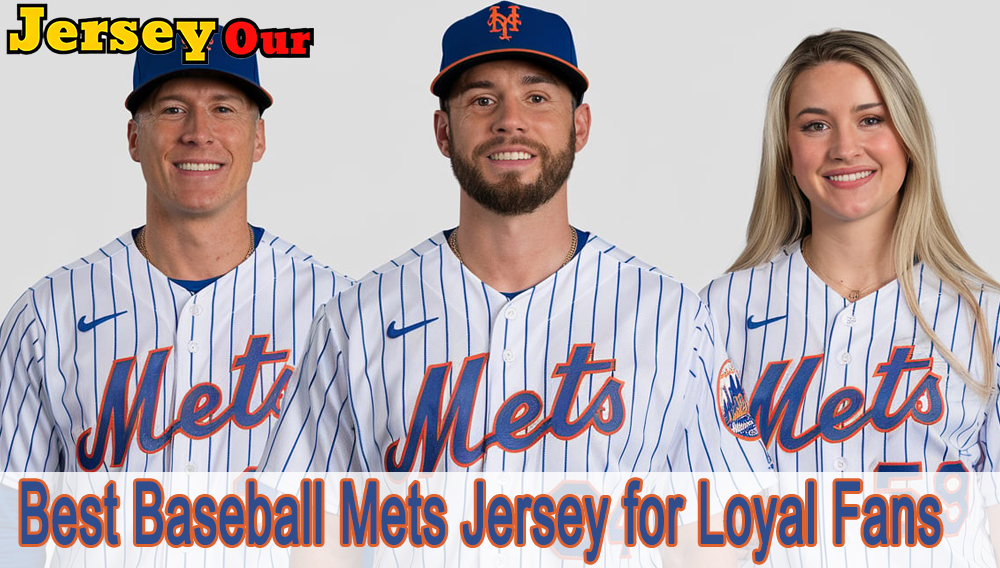 Discover the 7 Best Baseball Mets Jersey for Loyal Fans